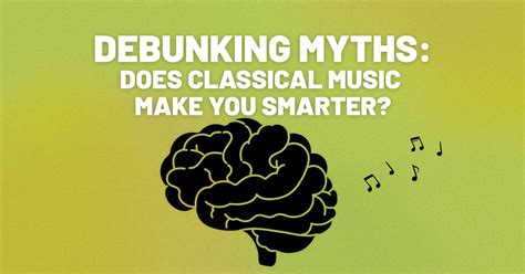 Does Classical Music Make You Smarter? An Examination of its Multiple Layers and Connection to Mental Functionality